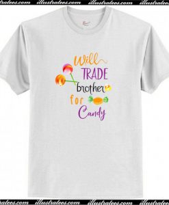 Will Trade Brother for Candy T-Shirt AI