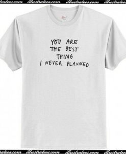 You’re the Best Thing Quotes T-Shirt AI