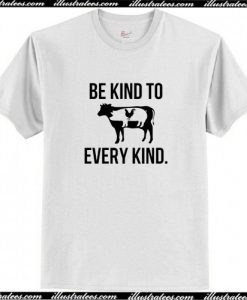 Be Kind to Every Kind T-Shirt AI