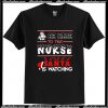 Be nice to the Nurse Santa is watching T Shirt AI