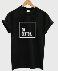 Do Better T-Shirt AI