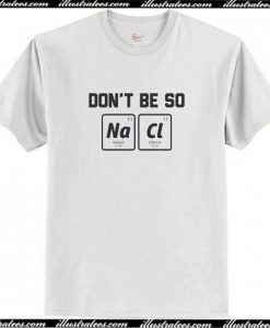 Don’t Be So Salty T-Shirt AI