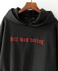 Hell Was Boring Hoodie AI