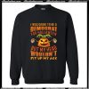 I Was Going To Be A Democrat For Hallow Crewneck Sweatshirt AI