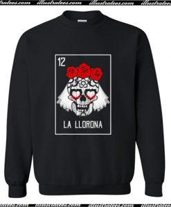 Loteria La Llorona Day Of The Dead Sugar Skull Tee Crewneck Sweatshirt AI