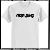 Mom Jeans Is A Band T-Shirt AI