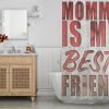 Mom is my best Friend Shower Curtain AI