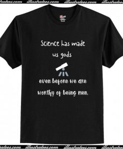 Science Has made us gods T-Shirt AI