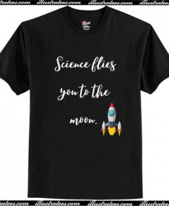 Science flies you to the moon T-Shirt AI