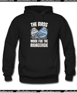 The Birds Work For The Bourgeoisie Hoodie-AI