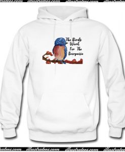 The Birds Work For The Bourgeoisie Hoodie AI