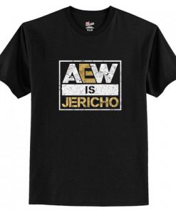 Aew is Jericho T-Shirt AI