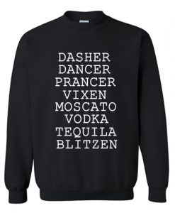 Dasher Dancer Prancer Vixen Moscato Vodka Tequila Blitzen Sweatshirt AI