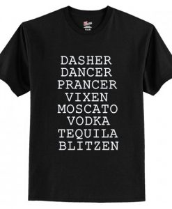Dasher Dancer Prancer Vixen Moscato Vodka Tequila Blitzen T-Shirt AI