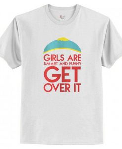 Girls Are Smart And Funny Get Over It T-Shirt AI