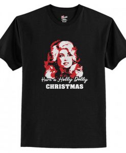 Have a Holly Dolly Christmas T-Shirt AI