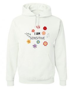 I Am Sensitive Hoodie AI