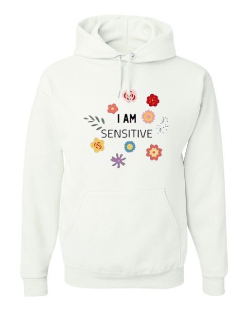 I Am Sensitive Hoodie AI