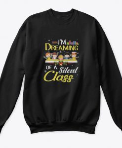 I’m Dreaming Of A Silent Class Christmas Sweatshirt AI