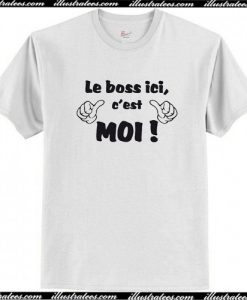 Le Boss Ici C'est MOI T-Shirt AI