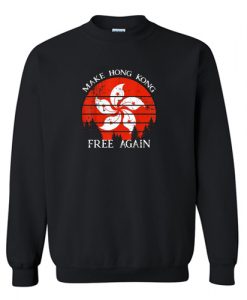 Make Hong Kong Free Again Sweatshirt AI