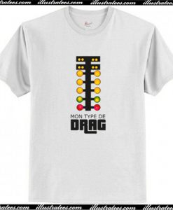 Mon Type De Drag T-Shirt AI