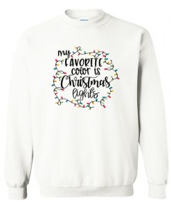 My Favorite Color Is Christmas Lights Sweatshirt AI