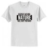 Respect Nature Will Give Your Back T Shirt AI