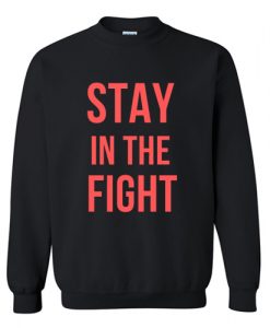 Stay In The Fight Sweatshirt AI