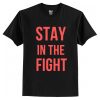 Stay In The Fight T-Shirt AI