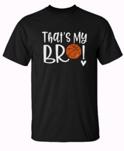 Thats My Bro Basketball Trending T-Shirt AI