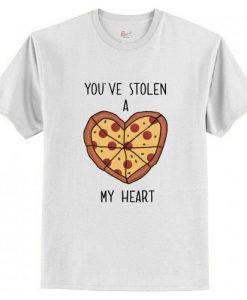 You’ve Stolen A Pizza My Heart T-Shirt AI