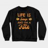 life is A SOUP AND I'M A FORK Crewneck Sweatshirt AI
