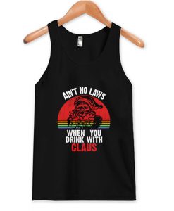 Ain't No Laws When You Drink With Claus Tank Top AI