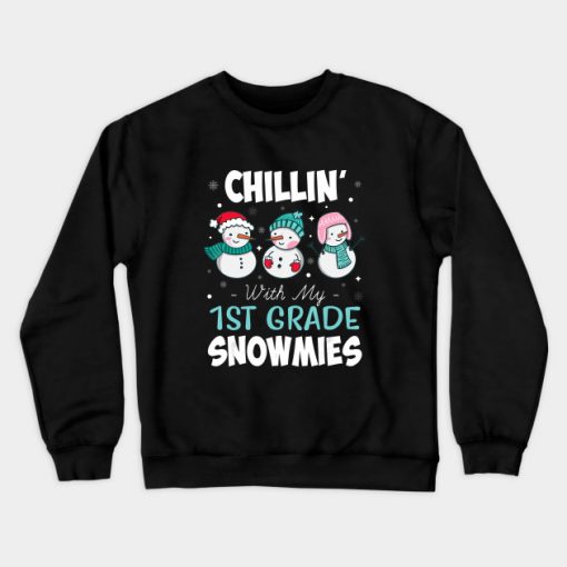 Chillin With My 1st Grade Snowmies Teac Crewneck Sweatshirt AI