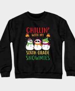 Chilling With My Sixth Grade Snowmies C Crewneck Sweatshirt AI