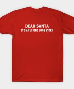 Dear santa it's a fucking long story T-Shirt AI