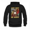 Don't Hurry Be Happy Hoodie AI