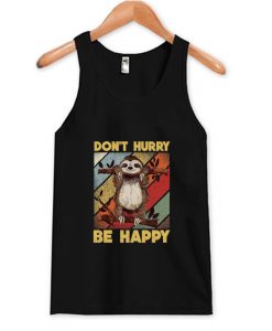 Don't Hurry Be Happy Tank Top AI