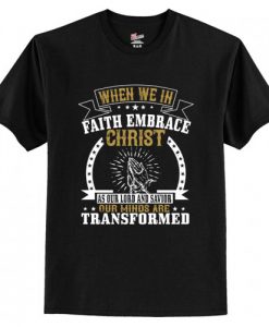 Embrace Christ As Our Lord And Saviour T-Shirt AI