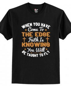 Faith Is Knowing You Will Be Taught To Fly T-Shirt AI