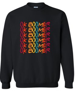 Funny Ok Boomer Have a terrible day Sweatshirt AI