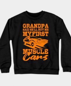 Grandpa Said He Buy Me My First Muscle Car Sweatshirt AI