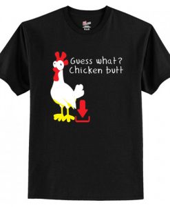 Guess What Chicken Butt T-Shirt AI