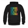 Humans Are Just Really Strange Hoodie AI