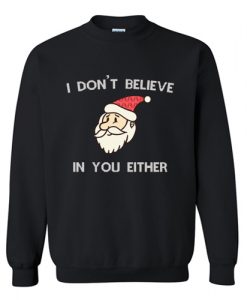 I Dont Believe In You Either Sweatshirt AI