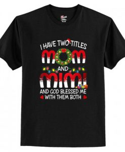 I Have Two Titles Mom And Mimi T-Shirt AI