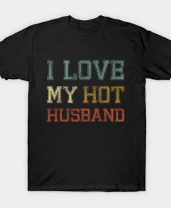 I Love my Hot Husband T-Shirt AI