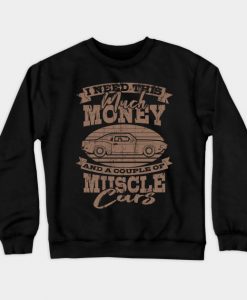 I Need Muscle Car Retro Gifts For Car Lovers Crewneck Sweatshirt AI
