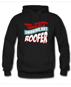 I'm Already Taken By A Smoking Hot Roofer Hoodie AI